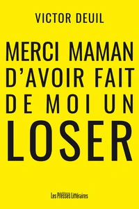 Merci maman d'avoir fait de moi un loser