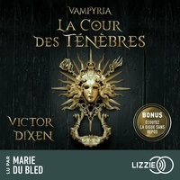 Victor Dixen et Marie du Bled - Vampyria, Livre 1 : La Cour des Ténèbres.
