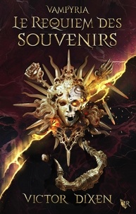 Victor Dixen - Vampyria Tome 4 : Le requiem des souvenirs - Le cycle de Jeanne.
