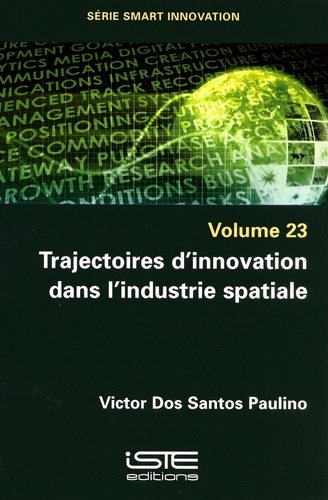 Smart innovation. Volume 23, Trajectoires d'innovation dans l'industrie spatiale