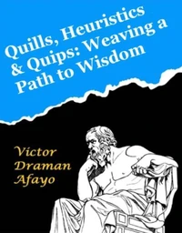 Quills, Heuristics &amp; Quips: Weaving a Path to Wisdom
