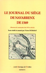 Victor Dubarrat - Journal du Siège de Navarrenx de 1569 - Manuscrit anonyme du XVIe siècle.