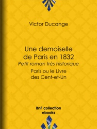 Victor Ducange - Une demoiselle de Paris en 1832 - Petit roman très historique - Paris ou le Livre des Cent-et-Un.