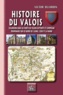 Victor Dujardin - Histoire du Valois - Excursions dans les forêts de Villers-Cotterets et Compiègne, promenades sur les bords de l’Aisne, l’Oise et la Marne.