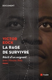 Victor EOCK - La rage de survivre - Récit d'un migrant.