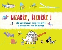 Victor Escandell - Bizarre, bizarre ! - 30 animaux surprenants à découvrir en activités.