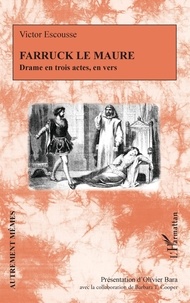 Victor Escousse et Olivier Bara - Farruck le Maure - Drame en trois actes, en vers.