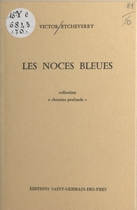 Victor Etcheverry - Les noces bleues.
