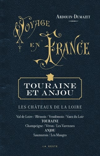 Voyage en France. Touraine et Anjou, les châteaux de la Loire