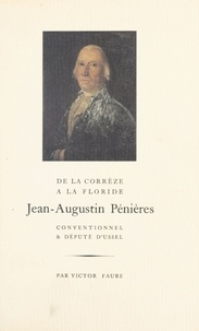 Victor Faure et Henri Belcour - De la Corrèze à la Floride, Jean-Augustin Pénières : conventionnel et député d'Ussel.