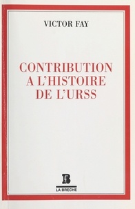 Victor Fay et Claude Geraud - Contribution à l'histoire de l'URSS.
