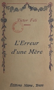 Victor Féli - L'erreur d'une mère.