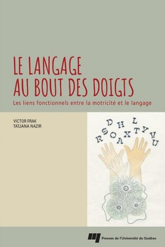 Victor Frak et Tatjana Nazir - Le langage au bout des doigts - Les liens fonctionnels entre la motricité et le langage.