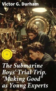 The Submarine Boys' Trial Trip. "Making Good" as Young Experts