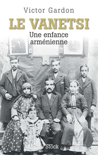 Le Vanetsi. Une enfance arménienne