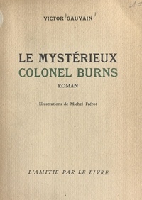 Victor Gauvain et Michel Frérot - Le mystérieux colonel Burns.