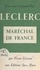 Un Croisé d'aujourd'hui: Leclerc, maréchal de France