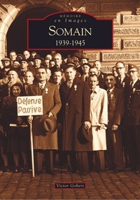 Victor Gobert - Somain 1939-1945.