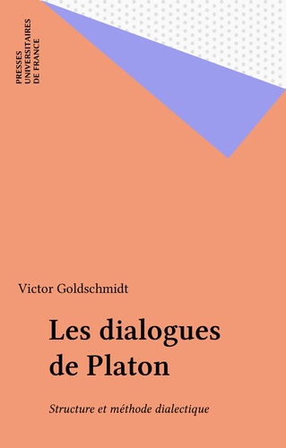 Les "Dialogues" de Platon. Structure et méthode dialectique
