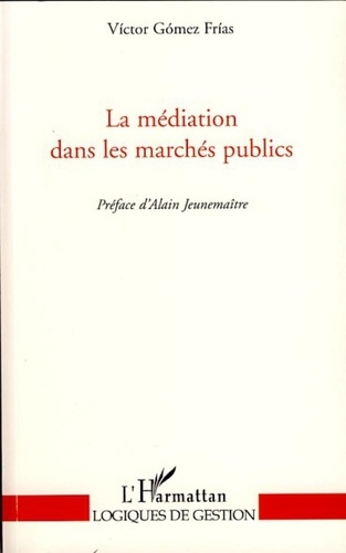 Victor Gomez Frias - La médiation dans les marchés publics.