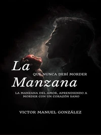 La Manzana que Nunca Debí Morder