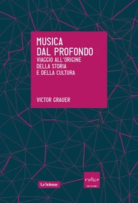 Musica dal profondo. Viaggio all'origine della storia e della cultura
