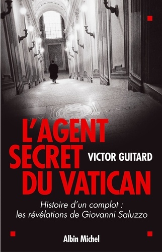 L'Agent secret du Vatican. Histoire d'un complot : les révélations de Giovanni Saluzzo