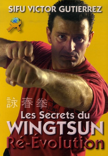 Victor Gutiérrez - Les Secrets du Wing Tsun - Ré-Evolution.