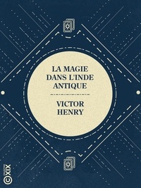 Victor Henry - La Magie dans l'Inde antique.