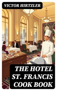The Hotel St. Francis Cook Book