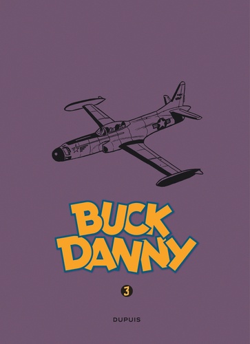 Tout Buck Danny Tome 3