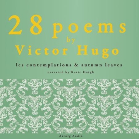 Victor Hugo et Katie Haigh - 28 Poems by Victor Hugo.