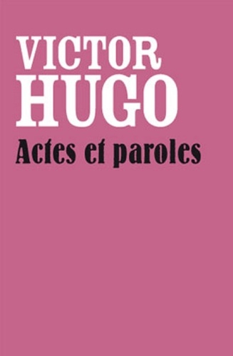  Victor Hugo - Actes et Paroles (Edition Intégrale - Version Entièrement Illustrée).