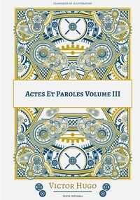 Victor Hugo - Actes et Paroles Tome 3 : .