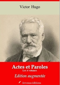 Victor Hugo - Actes et paroles (version intégrale et augmentée) – Les 4 volumes :  Avant l’exil, Pendant l’exil, Depuis l’exil 1876, Depuis l’exil 1876-1885 - Nouvelle édition 2019.