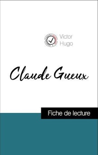 Analyse de l'œuvre : Claude Gueux (résumé et fiche de lecture plébiscités par les enseignants sur fichedelecture.fr)