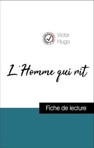 Victor Hugo - Analyse de l'œuvre : L'Homme qui rit (résumé et fiche de lecture plébiscités par les enseignants sur fichedelecture.fr).