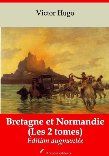 Bretagne et Normandie (Les 2 tomes) – suivi d'annexes. Nouvelle édition 2019
