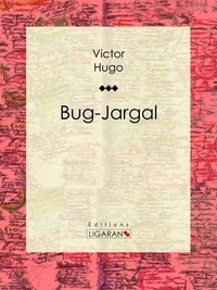 Victor Hugo et  Ligaran - Bug-Jargal.