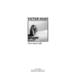 Victor Hugo - Ceci tuera cela.