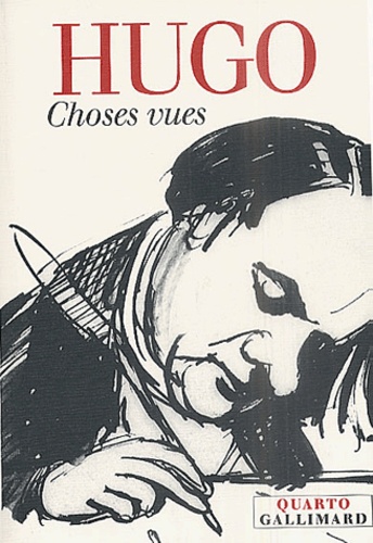 Victor Hugo - Choses Vues. Souvenirs, Journaux, Cahiers, 1830-1885.