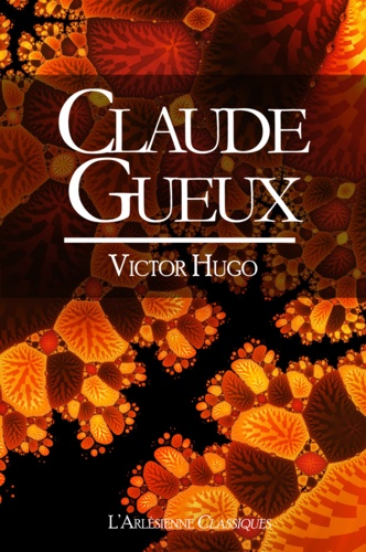 Claude Gueux. Récit intégral