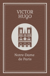 Victor Hugo - Collection les classiques – Notre-Dame de Paris.