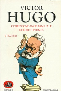 Victor Hugo - Correspondance familiale et écrits intimes - Tome 1, 1802-1828.