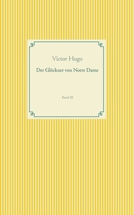 Victor Hugo - Der Glöckner von Notre Dame - Band 28.