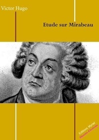 Victor Hugo - Etude sur Mirabeau.