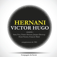 Victor Hugo et Samy Frey - Hernani de Victor Hugo.