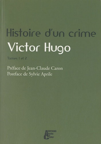 Victor Hugo et Jean-Claude Caron - Histoire d'un crime - Déposition d'un témoin Tome 1 et 2.