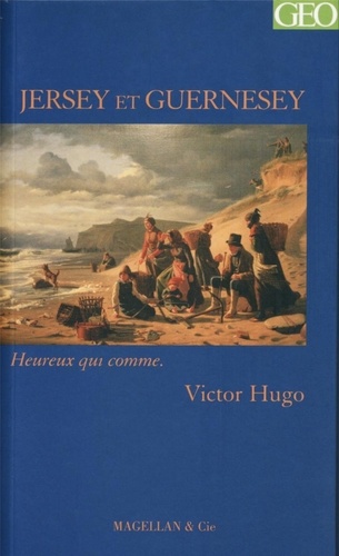 Victor Hugo - Jersey et Guernesey.