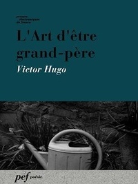 Victor Hugo - L'Art d'être grand-père.